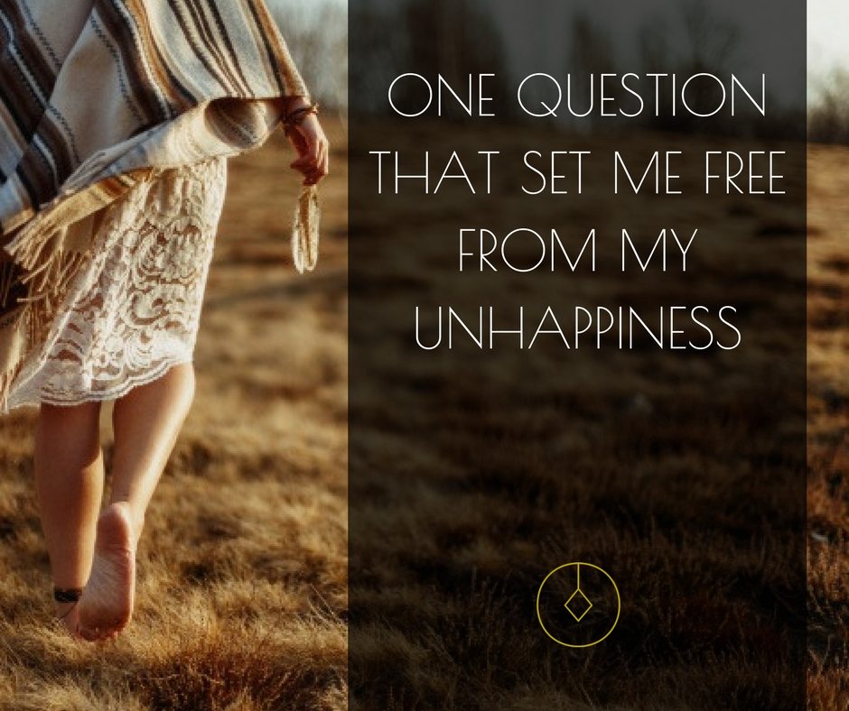 One question that set me free from my unhappiness