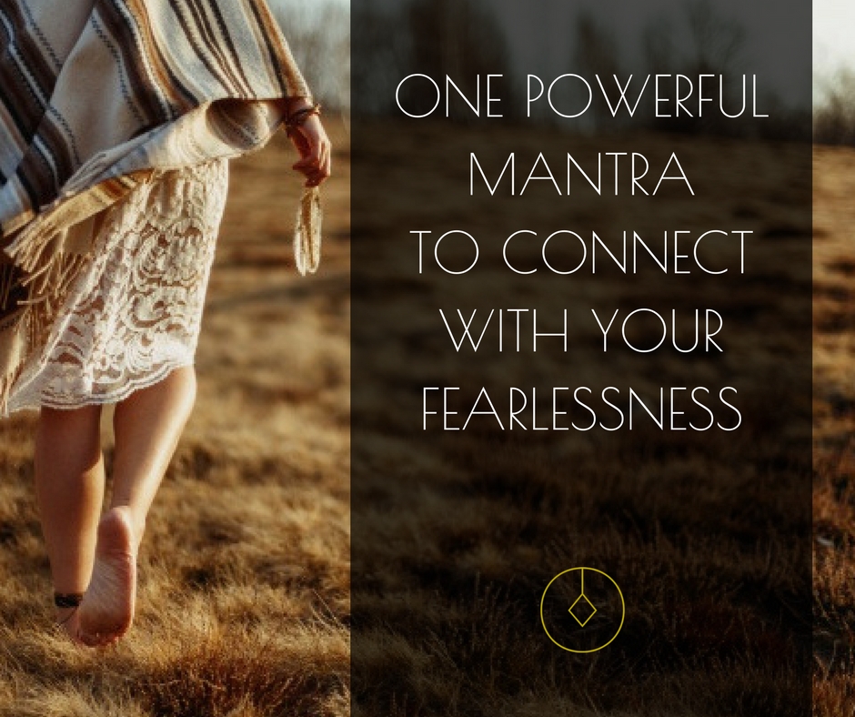 powerful mantra to connect with fearlessness