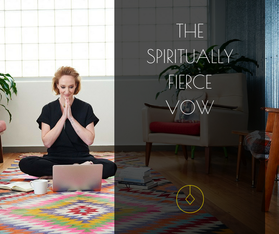 The Spiritually Fierce Vow