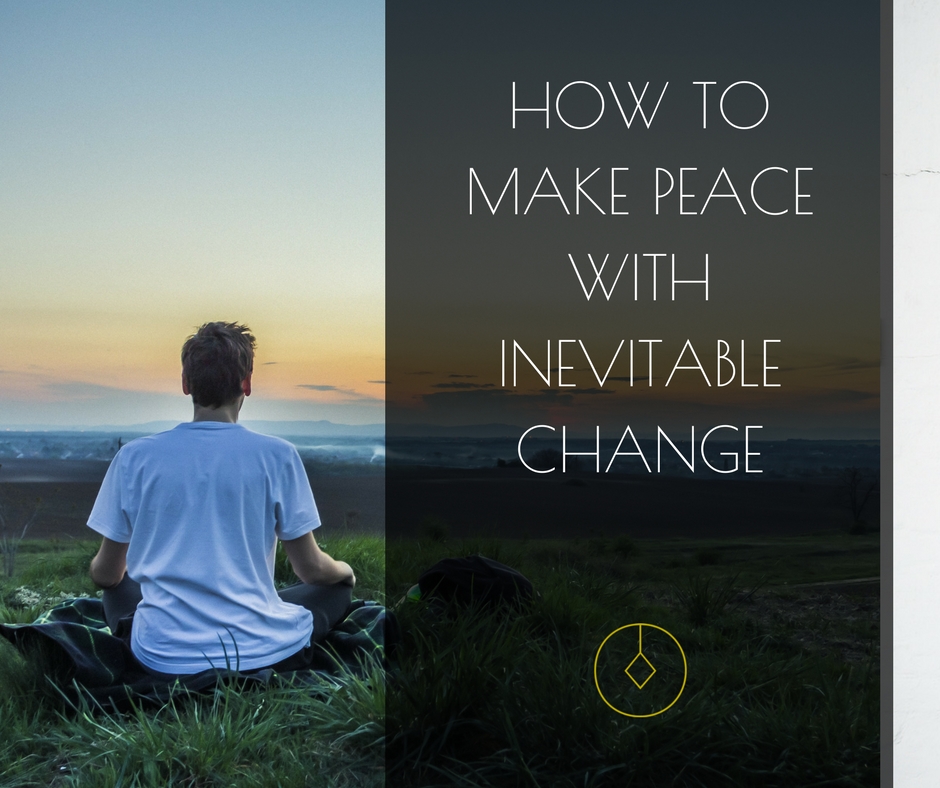 How to make peace with inevitable change