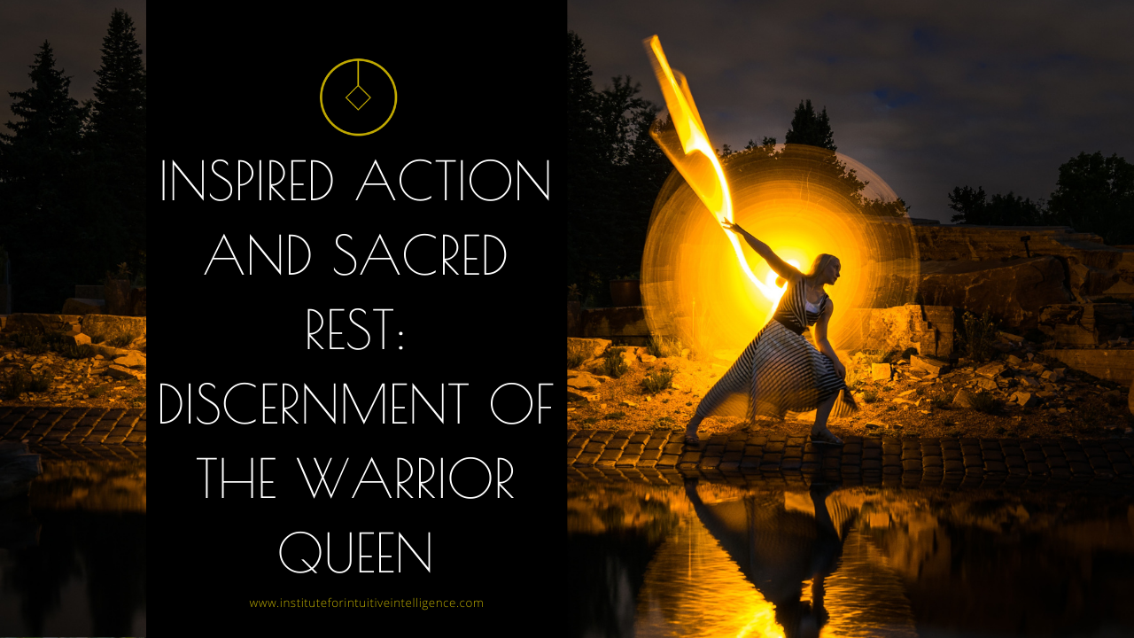 Inspired Action and Sacred Rest: Discernment of the Warrior Queen