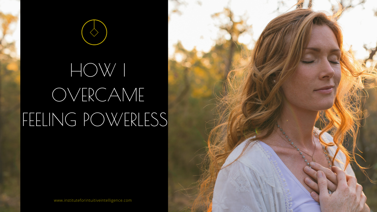 How I overcame feeling powerless